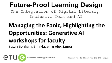 Thumbnail for entry 6. Susan Bonham, Erin Hagen, Alex Samur | Managing the Panic, Highlighting the Opportunities: Generative AI workshops for faculty