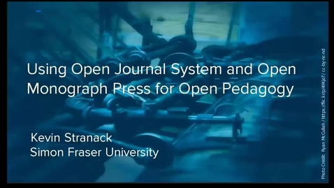 Thumbnail for entry EdTech Demo: Using Open Journal System and Open Monograph Press for Open Pedagogy