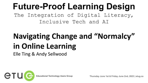 Thumbnail for entry 7. Elle Ting, Andy Sellwood | Navigating Change and “Normalcy” in Online Learning