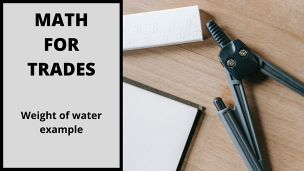 Thumbnail for the embedded element "Math for Trades Weight of water example"